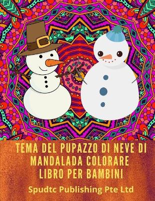 Book cover for Tema Del Pupazzo Di Neve Di Mandala Da Colorare Libro Per Bambini