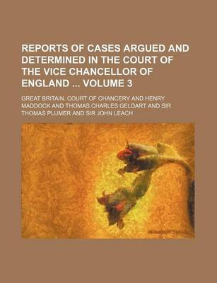 Book cover for Reports of Cases Argued and Determined in the Court of the Vice Chancellor of England Volume 3