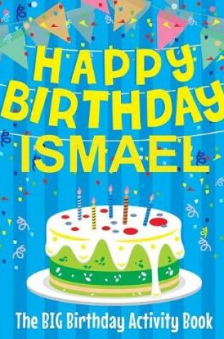 Cover of Happy Birthday Ismael - The Big Birthday Activity Book