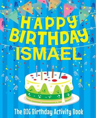 Book cover for Happy Birthday Ismael - The Big Birthday Activity Book