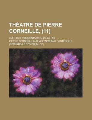 Book cover for Theatre de Pierre Corneille; Avec Des Commentaires, &C. &C. &C (11 )