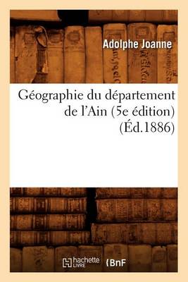 Cover of Geographie Du Departement de l'Ain (5e Edition) (Ed.1886)