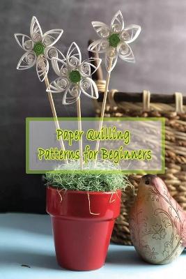 Book cover for Paper Quilling Patterns for Beginners