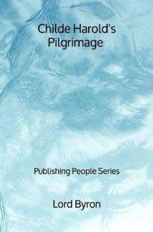 Cover of Childe Harold's Pilgrimage - Publishing People Series