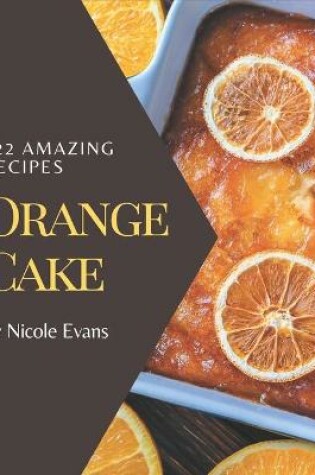 Cover of 222 Amazing Orange Cake Recipes