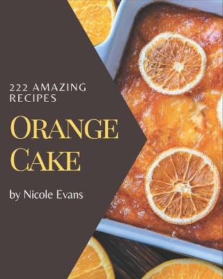 Book cover for 222 Amazing Orange Cake Recipes