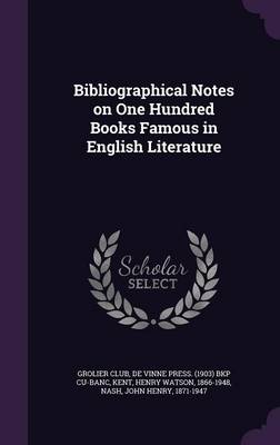 Book cover for Bibliographical Notes on One Hundred Books Famous in English Literature