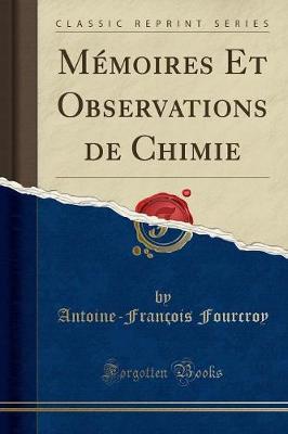 Book cover for Mémoires Et Observations de Chimie (Classic Reprint)