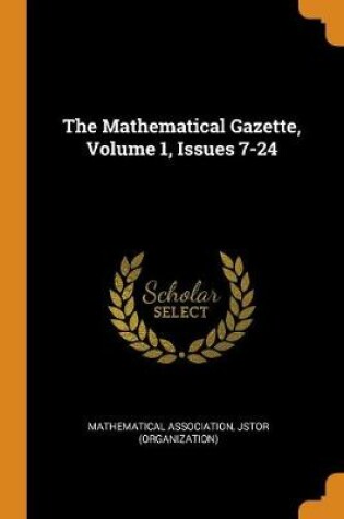 Cover of The Mathematical Gazette, Volume 1, Issues 7-24