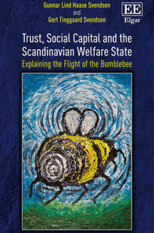 Cover of Trust, Social Capital and the Scandinavian Welfa - Explaining the Flight of the Bumblebee