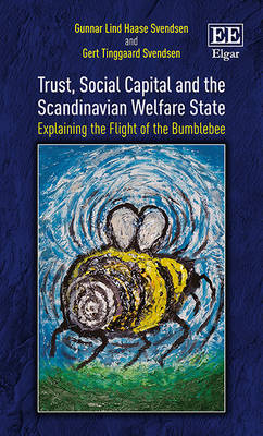 Book cover for Trust, Social Capital and the Scandinavian Welfa - Explaining the Flight of the Bumblebee