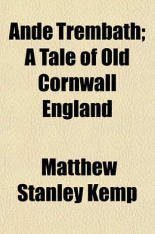 Cover of Ande Trembath; A Tale of Old Cornwall England