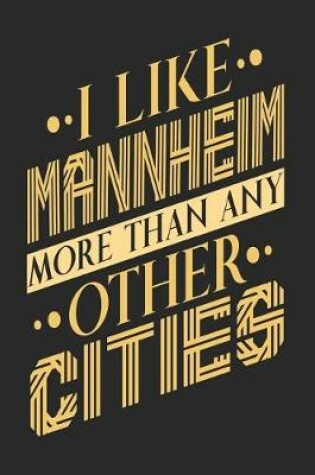 Cover of I Like Mannheim More Than Any Other Cities