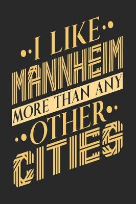 Book cover for I Like Mannheim More Than Any Other Cities