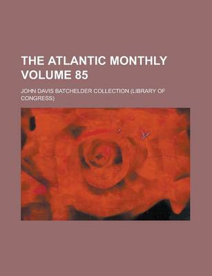 Book cover for The Atlantic Monthly Volume 85