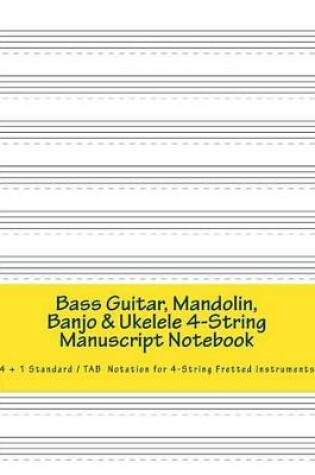 Cover of Bass Guitar, Mandolin, Banjo & Ukulele 4-String Manuscript Notebook