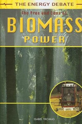 Cover of The Pros and Cons of Biomass Power