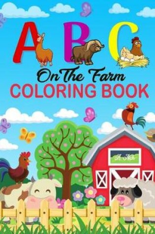 Cover of A B C on the Farm Coloring Book