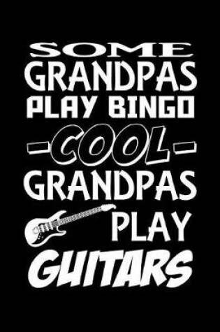 Cover of Some grandpas play bingo. Cool grandpas play guitars.