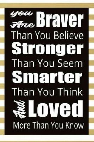 Cover of You Are Braver Than You Believe Stronger Than You Seem Smarter than You Think And Loved More Than you Know