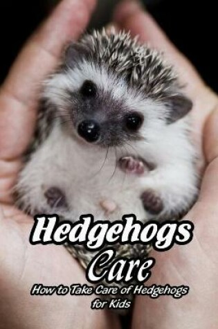 Cover of Hedgehogs Care