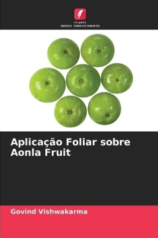 Cover of Aplicação Foliar sobre Aonla Fruit