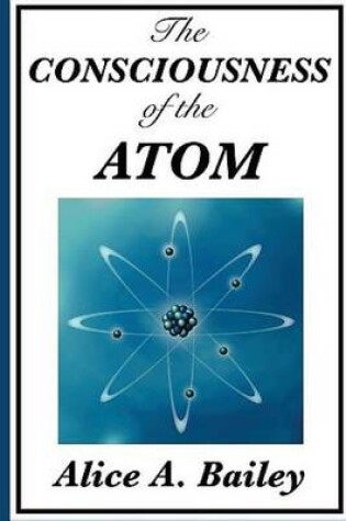 Cover of The Consciousness of the Atom