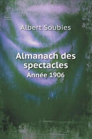 Cover of Almanach des spectacles Ann�e 1906