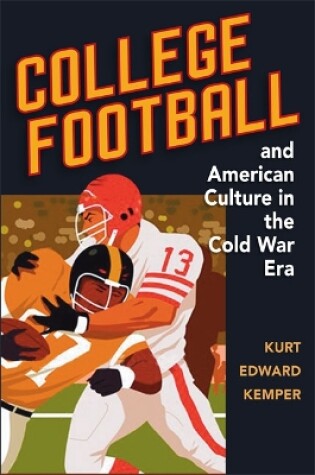 Cover of College Football and American Culture in the Cold War Era