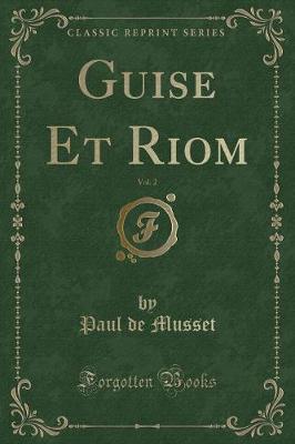 Book cover for Guise Et Riom, Vol. 2 (Classic Reprint)