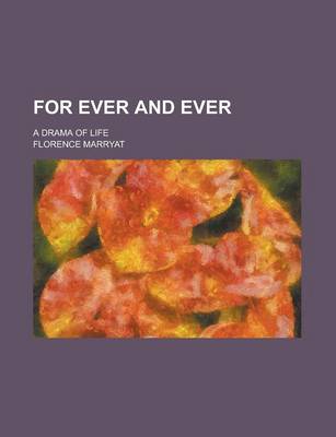 Book cover for For Ever and Ever; A Drama of Life