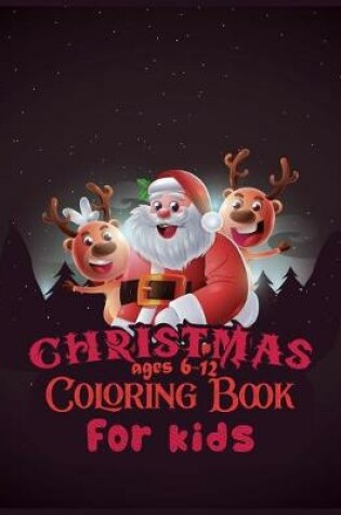 Cover of Christmas Coloring Book For Kids Ages 6-12