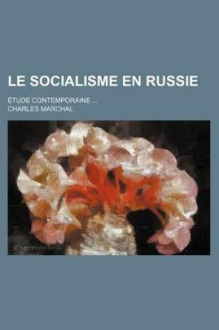 Cover of Le Socialisme En Russie; Etude Contemporaine