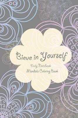 Cover of Believe in Yourself Daily Notebook Mandala Coloring Book