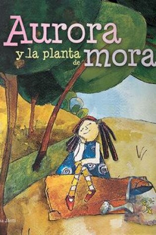Cover of Aurora y la Planta de Mora