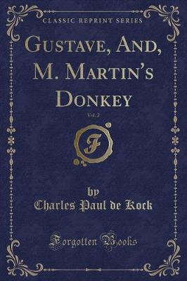 Book cover for Gustave, And, M. Martin's Donkey, Vol. 2 (Classic Reprint)