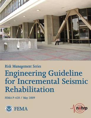Book cover for Engineering Guideline for Incremental Seismic Rehabilitation (FEMA P-420 / May 2009)
