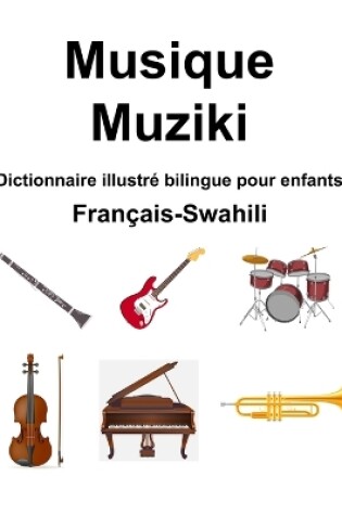 Cover of Fran�ais-Swahili Musique / Muziki Dictionnaire illustr� bilingue pour enfants