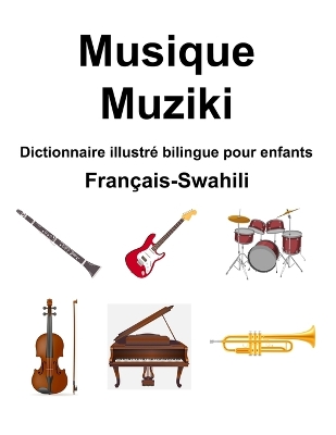 Book cover for Français-Swahili Musique / Muziki Dictionnaire illustré bilingue pour enfants