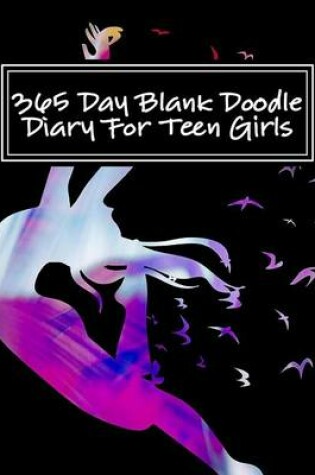 Cover of 365 Day Blank Doodle Diary for Teen Girls