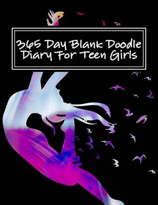 Book cover for 365 Day Blank Doodle Diary for Teen Girls