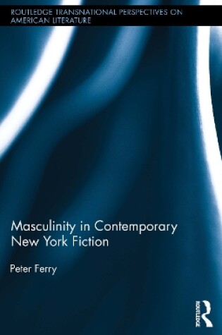 Cover of Masculinity in Contemporary New York Fiction