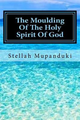 Book cover for The Moulding of the Holy Spirit of God