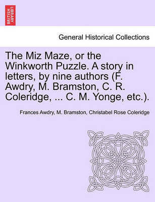 Book cover for The Miz Maze, or the Winkworth Puzzle. a Story in Letters, by Nine Authors (F. Awdry, M. Bramston, C. R. Coleridge, ... C. M. Yonge, Etc.).