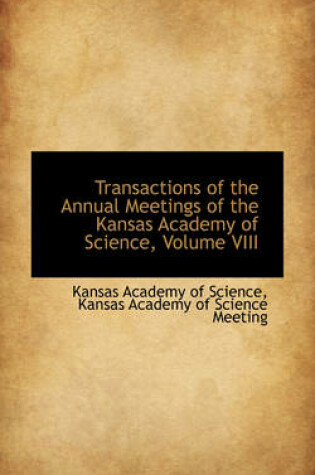 Cover of Transactions of the Annual Meetings of the Kansas Academy of Science, Volume VIII