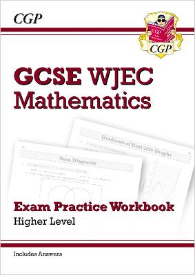 Book cover for WJEC GCSE Maths Exam Practice Workbook: Higher (includes Answers)
