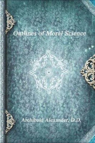 Cover of Outlines of Moral Science