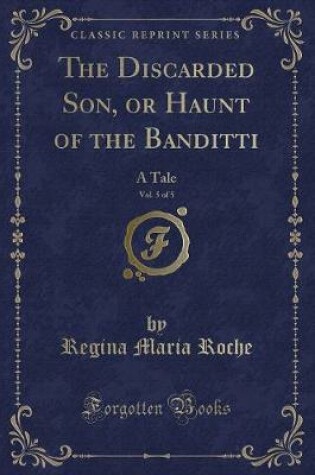 Cover of The Discarded Son, or Haunt of the Banditti, Vol. 5 of 5