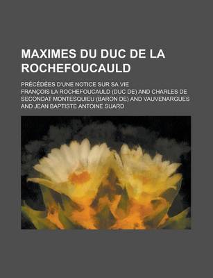 Book cover for Maximes Du Duc de La Rochefoucauld; Precedees D'Une Notice Sur Sa Vie