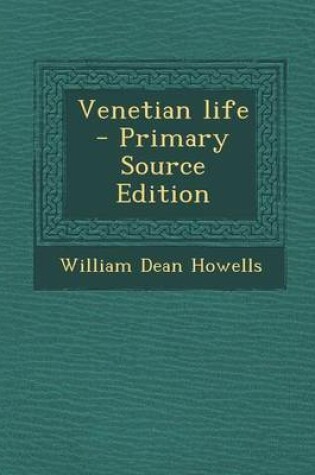 Cover of Venetian Life - Primary Source Edition